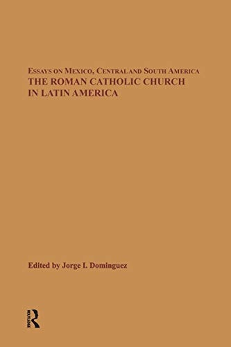 The Roman Catholic Church in Latin America (Essays on Mexico Central South America)