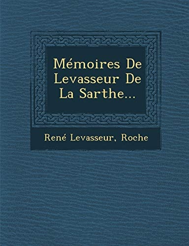 MÃ©moires De Levasseur De La Sarthe... (French Edition)