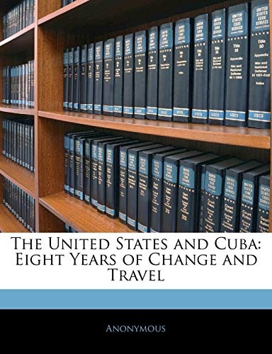The United States and Cuba: Eight Years of Change and Travel