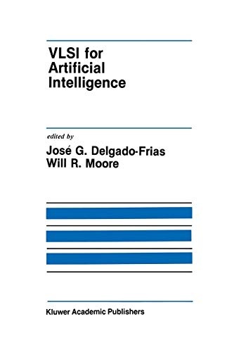 VLSI for Artificial Intelligence (The Springer International Series in Engineering and Computer Science, 68)
