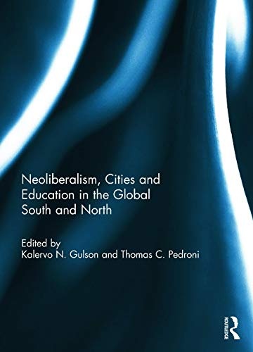 Neoliberalism, Cities and Education in the Global South and North
