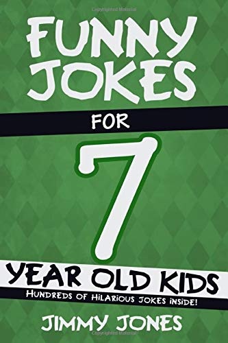 Funny Jokes For 7 Year Old Kids: Hundreds of really funny, hilarious Jokes, Riddles, Tongue Twisters and Knock Knock Jokes for 7 year old kids! (Let's Laugh Series All Ages 5-12.)