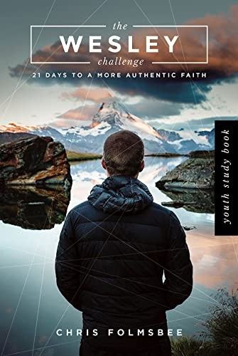 The Wesley Challenge Youth Study Book: 21 Days to a More Authentic Faith