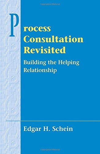 Process Consultation Revisited: Building the Helping Relationship (Pearson Organizational Development Series)