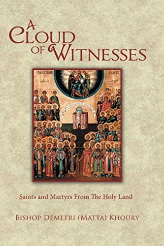 A Cloud of Witnesses: Saints and Martyrs From The Holy Land