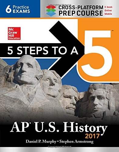 5 Steps to a 5 AP U.S. History 2017, Cross-Platform Prep Course