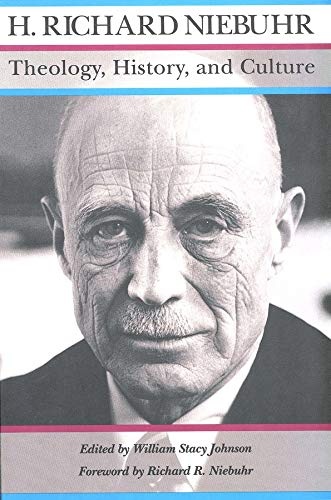 H. Richard Niebuhr: Theology, History, and Culture (Major Unpublished Writings)