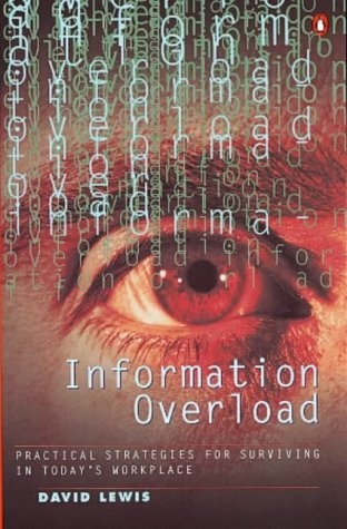Information Overload: Practical Strategies for Surviving in Today's Workplace (Penguin Business)