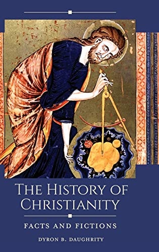 The History of Christianity: Facts and Fictions (Historical Facts and Fictions)