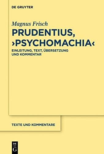 Prudentius, âºPsychomachiaâ¹: Einleitung, Text, Ãbersetzung und Kommentar (Texte Und Kommentare) (German Edition)