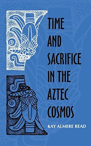 Time and Sacrifice in the Aztec Cosmos (Religion in North America)