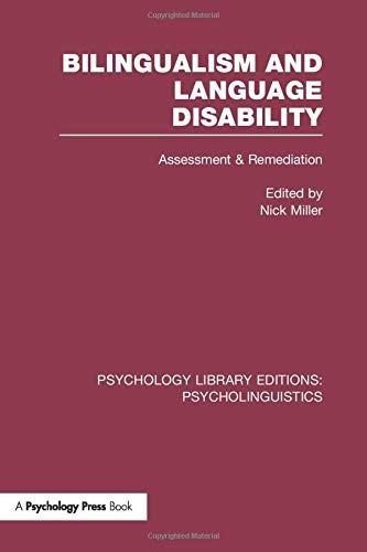 Bilingualism and Language Disability (PLE: Psycholinguistics): Assessment and Remediation (Psychology Library Editions: Psycholinguistics)