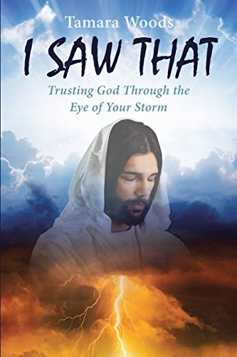 I Saw That: Trusting God Through the Eye of Your Storm
