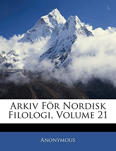 Arkiv FÃ¶r Nordisk Filologi, Volume 21 (Danish Edition)