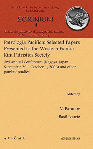 Patrologia Pacifica: Selected Papers Presented to the Western Pacific Rim Patristics Society (Scrinium: Revue De Patrologie, D'hagiographie Critique ... French, Russian and Italian Edition)