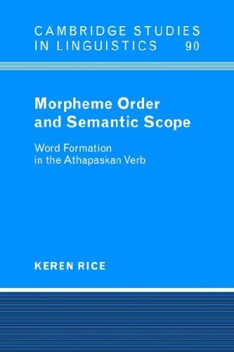 Morpheme Order and Semantic Scope: Word Formation in the Athapaskan Verb (Cambridge Studies in Linguistics)