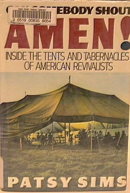 Can Somebody Shout Amen?: Inside the Tents and Tabernacles of American Revivalists