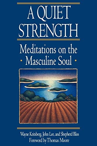 A Quiet Strength: Meditations on the Masculine Soul