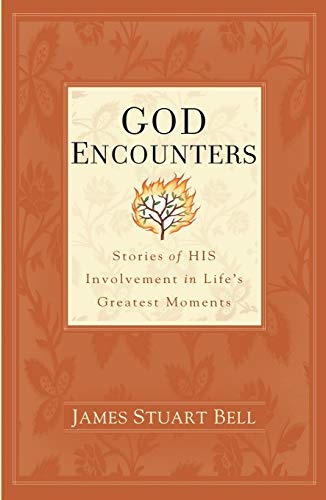 God Encounters: Stories of His Involvement in Life's Greatest Moments