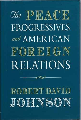 The Peace Progressives and American Foreign Relations