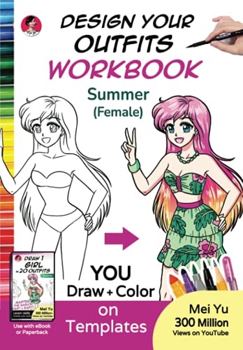 Design Your Outfits WorkBook: Summer (Female): Anime Manga Female Drawing Templates - Body Base for Clothing & Fashion Design - Art WorkBook for ... Teens, & Adults (Design Your Own WorkBooks)