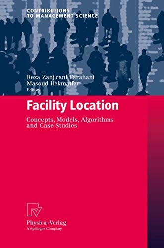 Facility Location: Concepts, Models, Algorithms and Case Studies (Contributions to Management Science)