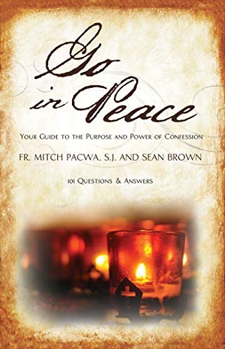 Go in Peace: Your Guide to the Purpose and Power of Confession