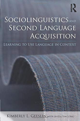 Sociolinguistics and Second Language Acquisition: Learning to Use Language in Context