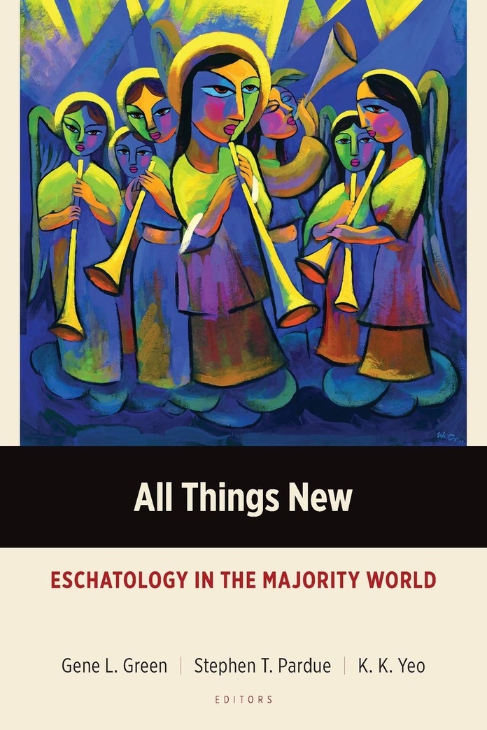 All Things New: Eschatology in the Majority World (Majority World Theology)