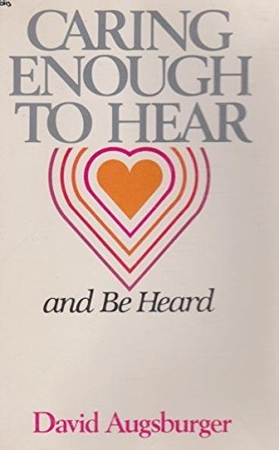 Caring Enough to Hear and Be Heard: How to Hear and How to Be Heard in Equal Communication
