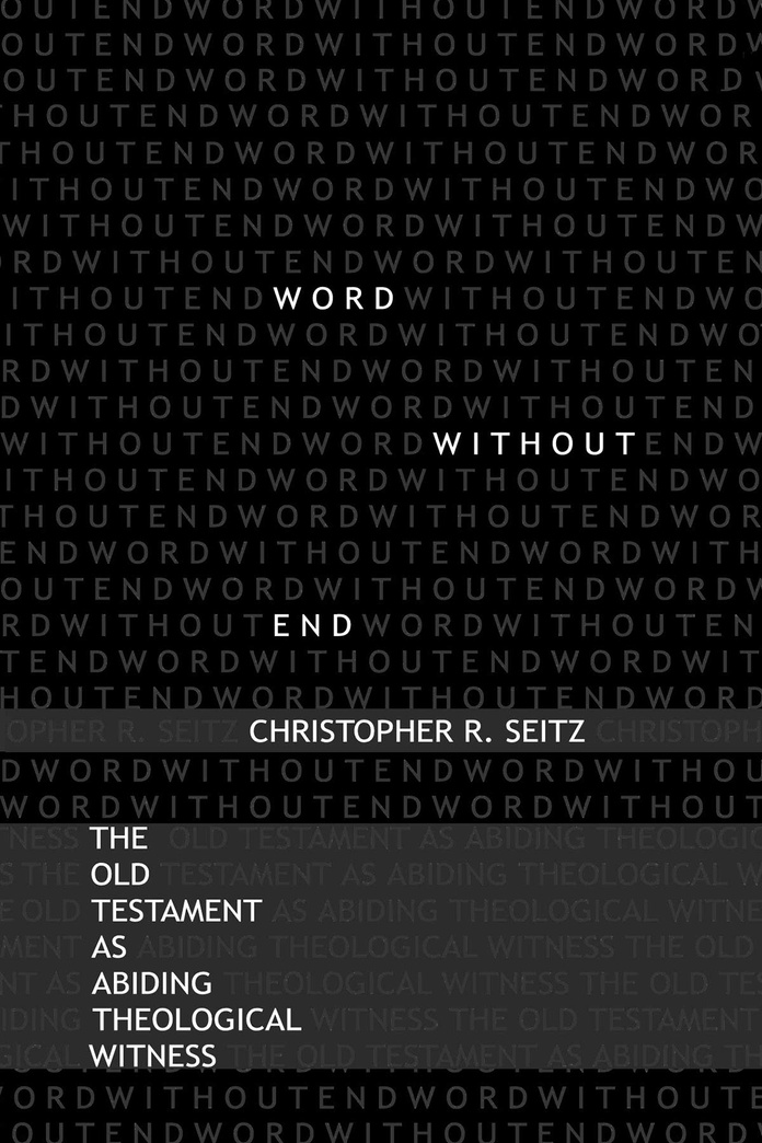 Word Without End: The Old Testament as Abiding Theological Witness
