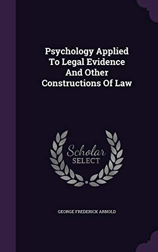 Psychology Applied To Legal Evidence And Other Constructions Of Law
