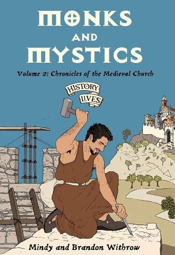 Monks and Mystics: Chronicles of the Medieval Church (History Lives series)