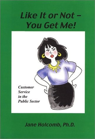 Like It or Not - You Get Me: Customer Service in the Public Sector