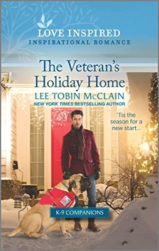 The Veteran's Holiday Home: An Uplifting Inspirational Romance (K-9 Companions, 10)