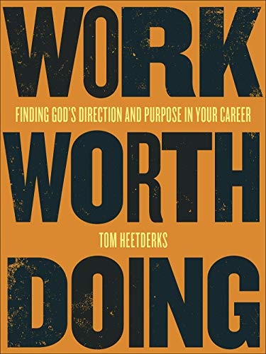 Work Worth Doing: Finding God's Direction and Purpose in Your Career