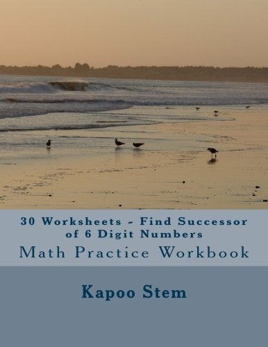 30 Worksheets - Find Successor of 6 Digit Numbers: Math Practice Workbook (30 Days Math Number After Series)