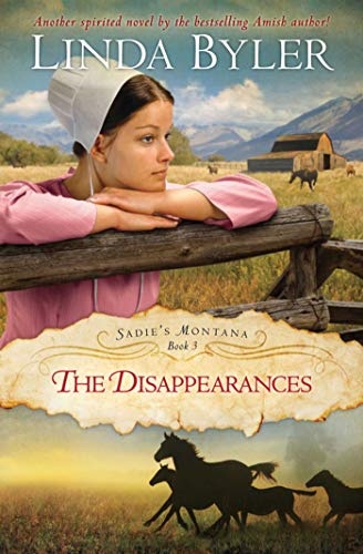 The Disappearances: Another Spirited Novel By The Bestselling Amish Author! (Sadie's Montana)