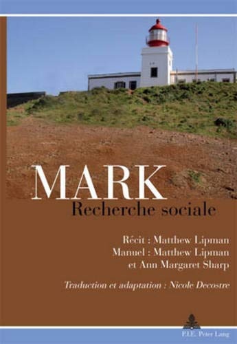 Mark: Recherche sociale: RÃ©cit : Matthew Lipman / Manuel : Matthew Lipman et Ann Margaret Sharp / Traduction et adaptation : Nicole Decostre (French Edition)