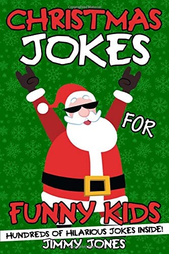 Christmas Jokes For Funny Kids: Hilarious Christmas Joke Book For Kids Ages 6-12! Stocking Stuffer For Kids! (Christmas Gifts For Kids)