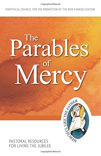 The Parables of Mercy: Pastoral Resources for Living the Jubilee (Jubilee Year of Mercy)