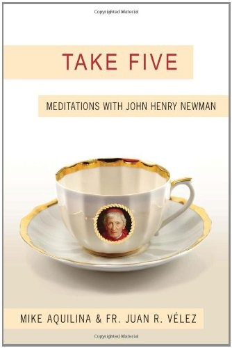 Take Five: Meditations with John Henry Newman