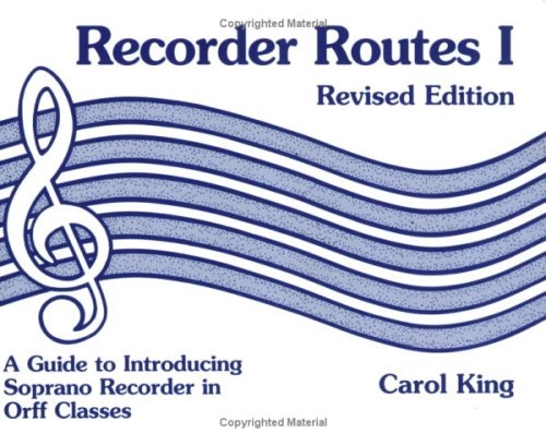 Recorder Routes I - A Guide to Introducing Soprano Recorder in Orff Classes