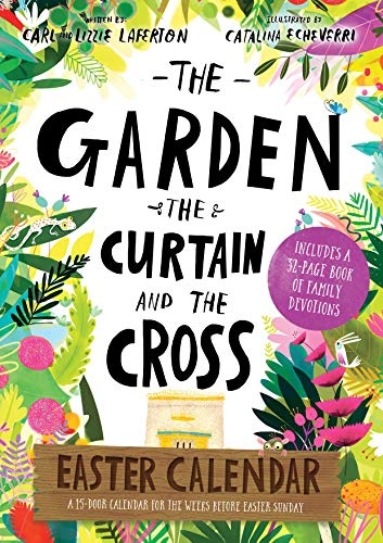 The Garden, the Curtain and the Cross Easter Calendar (Tales That Tell the Truth)