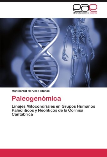 Paleogenómica: Linajes Mitocondriales en Grupos Humanos Paleolíticos y Neolíticos de la Cornisa Cantábrica (Spanish Edition)