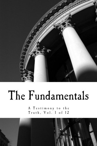 The Fundamentals: A Testimony to the Truth (Volume 1)