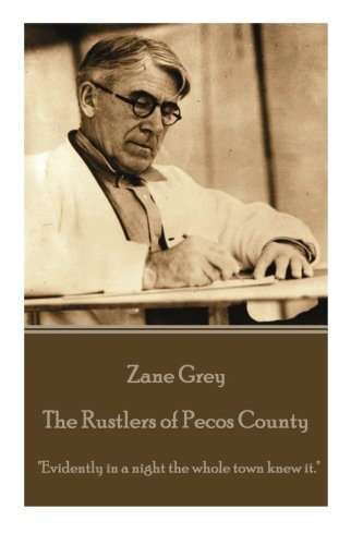 Zane Grey - The Rustlers of Pecos County: Evidently in a night the whole town knew it.