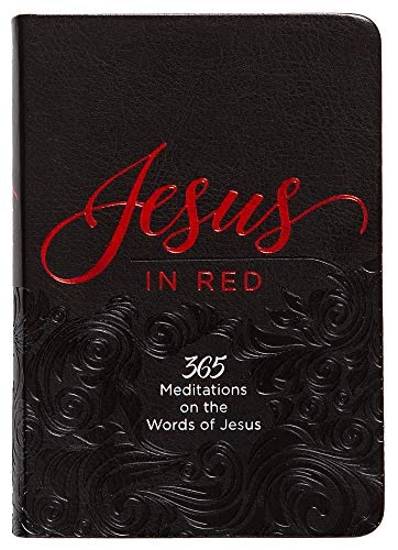 Jesus in Red: 365 Meditations on the Words of Jesus (Imitation Leather) â Daily Motivational Devotions for All Ages, Authored by Ray Comfort, Perfect ... Family, Birthdays, Holidays, and More.