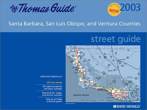 Thomas Guide 2003 Santa Barbara, San Luis Obispo and Ventura Counties: Street Guide and Directory