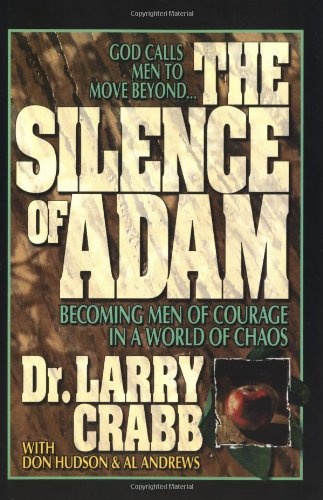 The Silence of Adam: Becoming Men of Courage in a World of Chaos